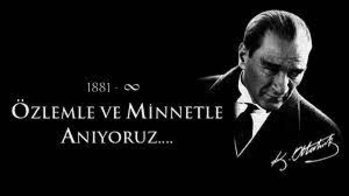 Ulu Önder Atatürk'ü saygı, sevgi ve minnetle anıyoruz